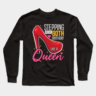 Stepping into my 80th Birthday Like a Queen, 80th Birthday party Mother's Day Long Sleeve T-Shirt